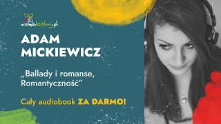 Romantyczność Ballady i romanse – Adam Mickiewicz – CAŁY AUDIOBOOK ZA DARMO  Wolne Lektury [upl. by Airdnal86]