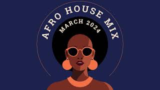 Afro House Mix March 2024 [upl. by Martin721]