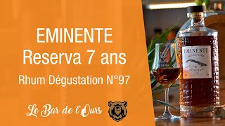 EMINENTE 7 ans  Rhum Dégustation N°97 [upl. by Glantz563]