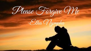 Please Forgive Me Elha Nympha Lyrics [upl. by Rollet]