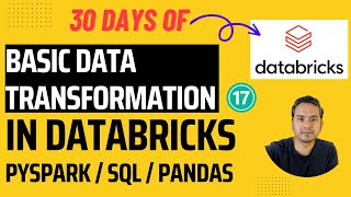 Day 17 Basic DATA Transformation In DATABRICKS  30 Days of Databricks [upl. by Dorkas452]