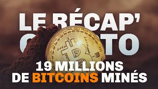 19 millions de Bitcoins minés – Le Récap Crypto 12 [upl. by Haskel]