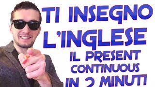 IL PRESENT CONTINUOUS IN 2 MINUTI  LEZIONE 19 DEL MIGLIOR CORSO INGLESE ONLINE [upl. by Ecirted]