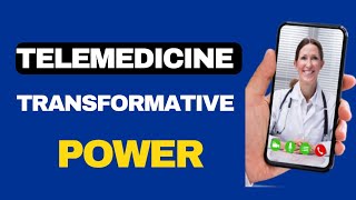 The Future of Healthcare Telemedicines Transformative Power [upl. by Oiragelo576]