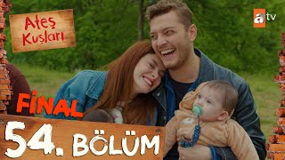 Ateş Kuşları 54 Bölüm  FİNAL [upl. by Arem]