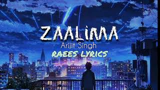 Zaalima।। Raees Lyrics ।। Arijit Singh [upl. by Bride110]