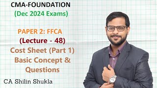 CMA Foundation  Dec 2024 Exams  Lecture 48  Cost Sheet Part 1 [upl. by Benco]