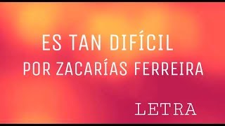 Zacarias Ferreira  Es Tan Difícil [upl. by Fairleigh]