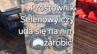 Prostownik selenowy co ma w środku czy uda się zarobić [upl. by Znarf]