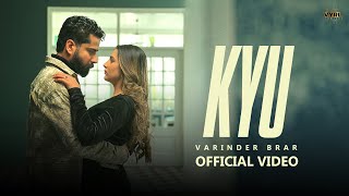 Kyu Official Video Varinder Brar  VYRL Punjabi [upl. by Edra]