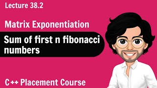 Sum of First n Fibonacci Numbers  Matrix Exponentiation [upl. by Moshe]
