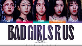 ITZY Bad Girls R Us Lyrics 있지 Bad Girls R Us 가사 Color Coded HanRomEng  ShadowByYoongi [upl. by Teague]