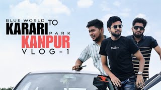 Karari to Kanpur vlog 1  Blue World Park  AmanWorld vlog [upl. by Ibloc]