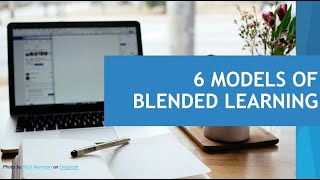 6 Models of Blended Learning [upl. by Anibor879]