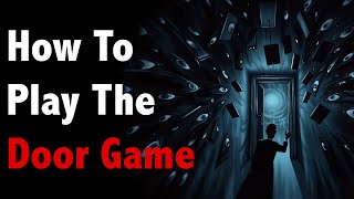 How To Play The Door Game  Creepypasta [upl. by Nuhsal]