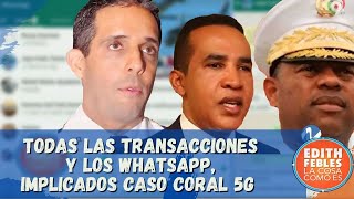 Todas las transacciones y los WhatsApp Implicados Caso Coral 5G [upl. by Moulden]