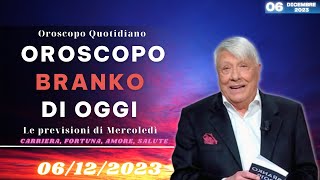 Oroscopo di Branko di oggi 06 Dicembre 2023  Oroscopo Oggi [upl. by Rebmik]