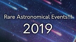 Rare Astronomical Events of 2019 Dont miss them [upl. by Zarger]