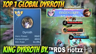 TOP 1 GLOBAL DYRROTH GAMEPLAY  KING BY™RDS riotzz튱倫 BANTAI MUSUH TANPA MATI  Mobile legends [upl. by Gies]