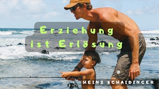 Erziehung ist Erlösung Teil 1 Heinz Schaidinger [upl. by Aihsital707]