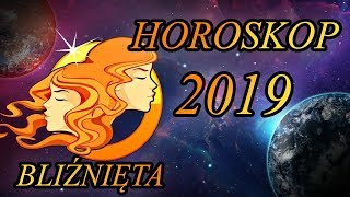 BLIŹNIĘTA  HOROSKOP 2019 [upl. by Annoyed]