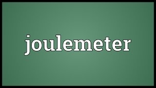 Joulemeter Meaning [upl. by Eiram]