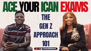 ACE YOUR ICAN EXAMS  THE ULTIMATE GEN Z APPROACH 101 [upl. by Aromat]