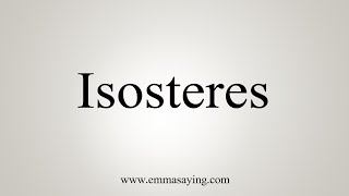 How To Say Isosteres [upl. by Judah]