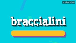 BRACCIALINI  HOW TO PRONOUNCE IT [upl. by Samalla]