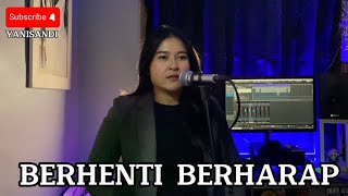 BERHENTI BERHARAP  SHEILA ON 7  COVER BY YANISANDI [upl. by Mansfield]