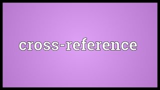 Crossreference Meaning [upl. by Wivinah795]