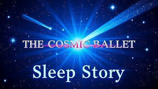 DANCE AMONG THE STARS For Deep Sleep CALM AND TRANQUILITY  Sleep Story [upl. by Niarda]