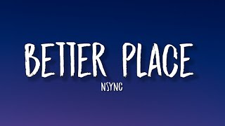 NSYNC  Better Place Lyrics  We do it better yeah we do it better yeah [upl. by Eirod601]