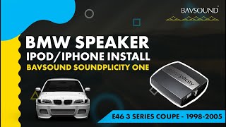 BMW Speaker  iPodiPhone Install  E46 3 Series Coupe 19982005  BAVSOUND Soundplicity ONE [upl. by Damahom]