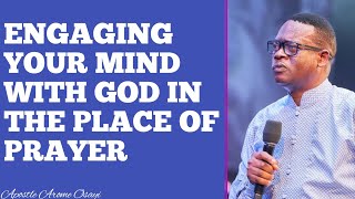 ENGAGING YOUR MIND WITH GOD IN THE PLACE OF PRAYERS  APOSTLE AROME OSAYI [upl. by Ahsennek]