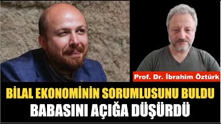 BÄ°LALâ€™Ä°N ÅOK EKONOMÄ° YORUMUâ€¦ BABASINA GOL ATTI  PROF DR Ä°BRAHÄ°M Ã–ZTÃœRK [upl. by Repsihw]