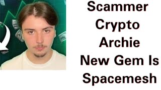 Crypto Archie scammer new gem is Spacemesh SMH [upl. by Yardna]