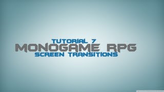 C Monogame RPG Made Easy Tutorial 7  Screen Transitions [upl. by Lannie818]