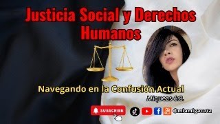 Justicia Social y Derechos Humanos justiciasocial derechoshumanos ideología ideologías [upl. by Punke815]