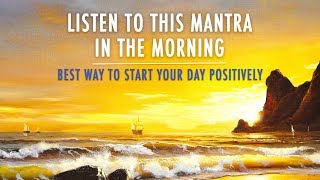 MORNING MANTRA to START DAY WITH POSITIVE ENERGY  No Ads  Best Morning Meditation Mantra [upl. by Koerner811]