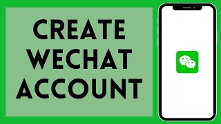 How to Create WeChat Account 2024  Register WeChat Account [upl. by Blynn]