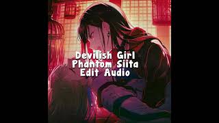 Devilish Girl  Phantom Siita Edit Audio [upl. by Conte483]