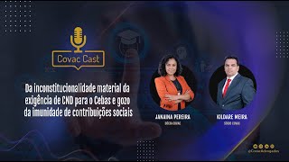 CovacCast Da inconstitucionalidade material da exigência de CND para o Cebas [upl. by Omrellug]