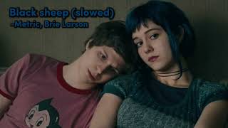 Black Sheep Slowedlyrics  Metric Brie Larson [upl. by Koffman689]