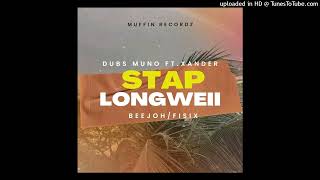 Dubs Muno  Stap Longweii Feat Beejoh x Xander amp Fisix 2024 [upl. by James]