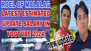 LATEST UPDATE SALARY OF ROEL OF MALALAG IN YOUTUBE 2024 [upl. by Chivers]