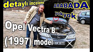 Opel Vectra B 1997 model I detaylı inceleme I ARABADA yokyok [upl. by Aurea]