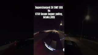 Supercharged 3V 5MT E85 vs CTSV Coupe UpperintakeE85  Roll Race [upl. by Nyer]