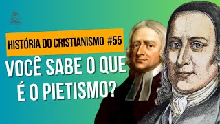 O QUE É O PIETISMO  HISTÓRIA DO CRISTIANISMO 055 [upl. by Sirah]