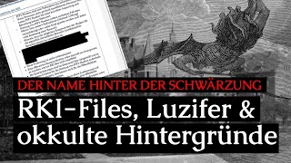 RKIFiles Luzifer amp okkulte Hintergründe Der Name hinter der Schwärzung [upl. by Ross653]